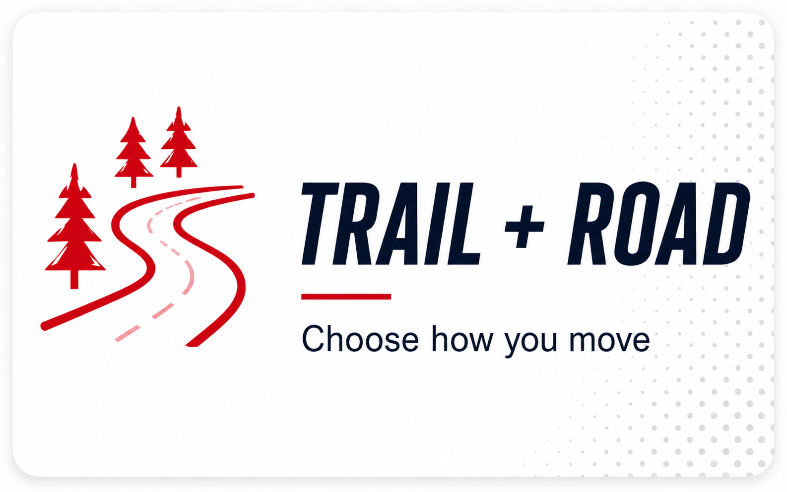 Trail + Road Trail + Road